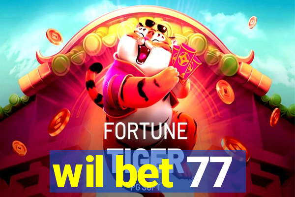 wil bet 77